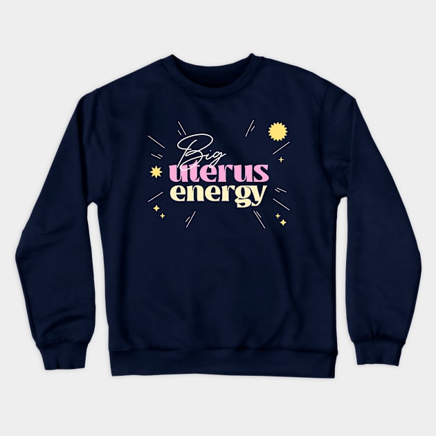 Big Uterus Energy / Feminist Typography Design Crewneck Sweatshirt by DankFutura